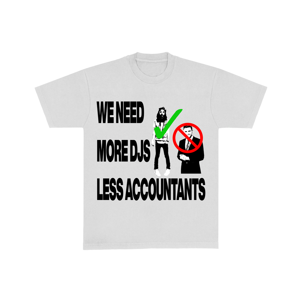 More Djs, Less Accountants Tee-Shirt